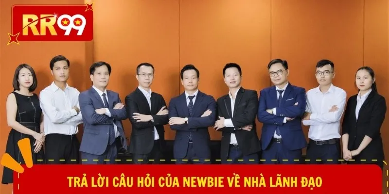 Trả lời câu hỏi của newbie về nhà lãnh đạo
